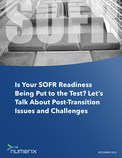 Is Your SOFR Readiness Being Put to the Test? Let’s Talk About Post-Transition Issues and Challenges